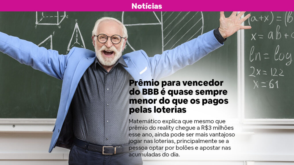 Ganhar na loteria ou no BBB: o que vale mais a pena?